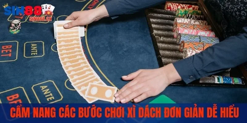 Cẩm nang các bước chơi xì dách đơn giản dễ hiểu
