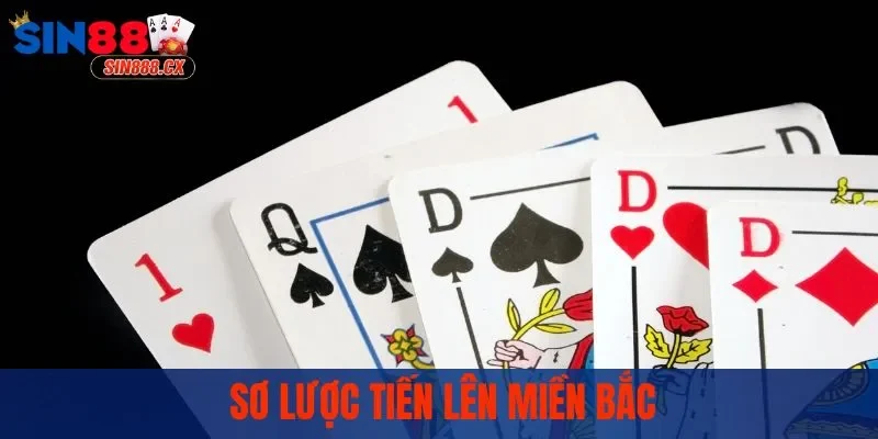 Tiến Lên Miền Bắc - Luật Chơi Và Kinh Nghiệm Thực Chiến 1 Sơ lược tiến lên miền Bắc