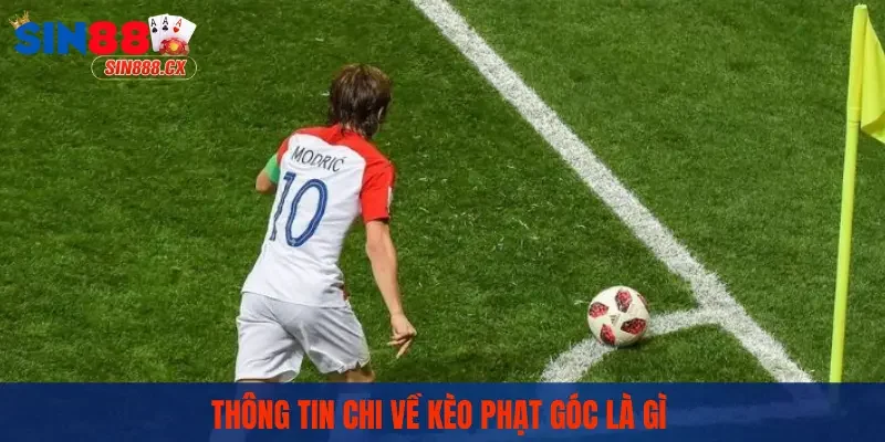 Thông tin chi về kèo phạt góc là gì