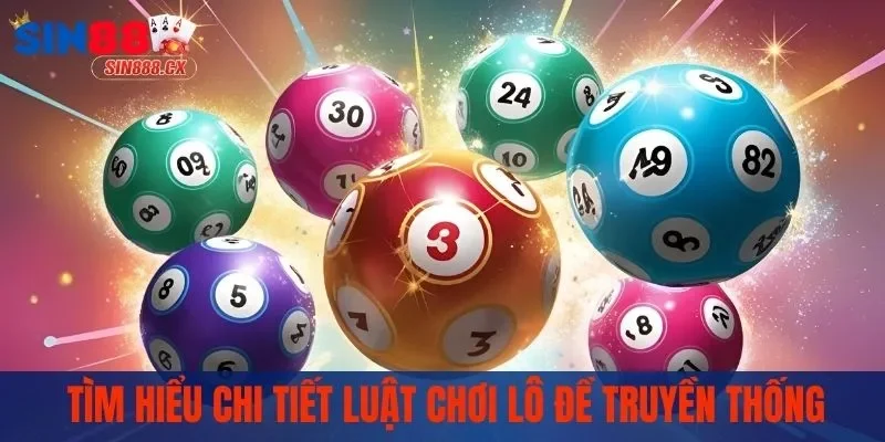 Lô Đề Truyền Thống – Cách Chơi Đơn Giản Giải Thưởng Cao 2 Tìm hiểu chi tiết luật chơi lô đề truyền thống
