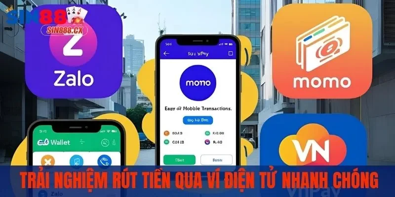 Trải nghiệm rút tiền qua ví điện tử nhanh chóng